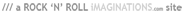 a Rock 'N' Roll iMaginations site