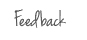 Feedback